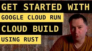 google cloud run tutorial for rust lang