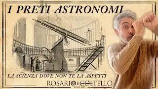 I preti astronomi - La scienza dove non te la aspetti
