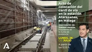 Intervención de Juanma Moreno en el acto de colocación del carril de via en la estación Atarazanas