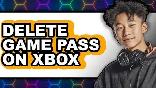 How to Delete Game Pass on Xbox (full Guide)