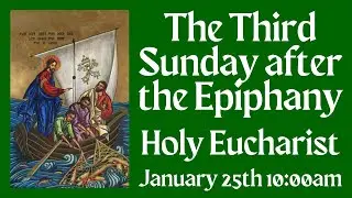 The 3rd Sunday after the Epiphany - 01/25/26