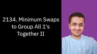 Solve LeetCode - 2134. Minimum Swaps to Group All 1's Together II - Java & C++ Solutions | August