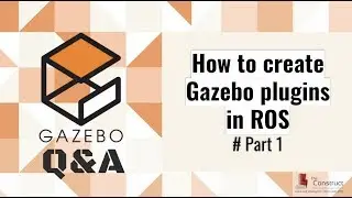 [Gazebo Q&A] 001 - How to create Gazebo plugins in ROS #Part 1