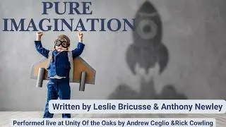 Pure Imagination- Performed by Andrew Ceglio & Rick Cowling  2.8.26