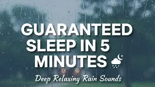Deep Relaxing Rain Sound For Sleep in 5 Minutes 