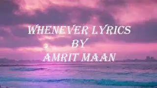 Whenever lyrics | AMRIT MAAN | New Punjabi Songs 2023 | Latest Punjabi Songs 2023