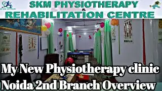 Overview of My New Physiotherapy clinic 2nd Branch | SKM Physiotherapy & Rehabilitation center