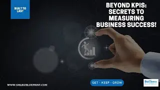 Beyond KPIs  Secrets to Measuring Business Success!