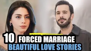 Top 10 Forced Marriage Turkish Drama Series With Beautiful Love Stories  | With English Subtitles