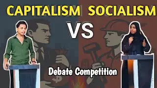 Capitalism vs Socialism | Debate Competition | Public Speaking 