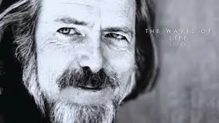 Alan Watts - The Waves Of Life