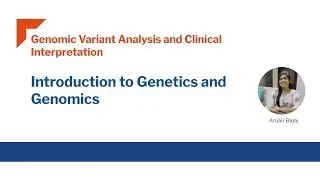 Introduction to Genetics & Genomics - Anjali Bajaj