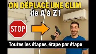 Comment D&Eacute;PLACER une CLIMATISATION de A &agrave; Z | Tutoriel complet &eacute;tape par &eacute;tape