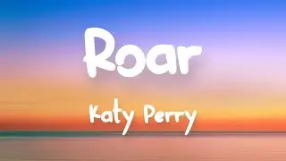 Katy Perry - Roar (Lyrics)
