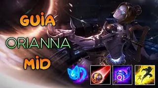 GUIA ORIANNA MID SEASON 11 *S11* | C&Oacute;MO JUGAR ORIANNA MID | RUNAS, COMBOS, etc. | LEAGUE OF LEGENDS