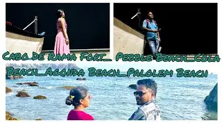 Cabo De Rama Fort | Pebble Beach | Cola Beach | Agonda Beach | Palolem Beach | Rohit_Barkha
