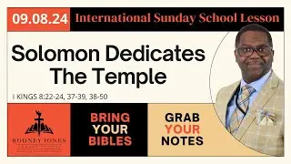 Solomon Dedicates The Temple, 1 Kings 8:22-24, 37-39, 48-50, September 8, 2024, Sunday School, (INT)