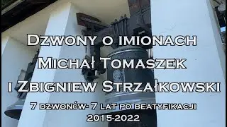 Dzwony o imionach MICHAŁ TOMASZEK i ZBIGNIEW STRZAŁKOWSKI. 7 dzwon&oacute;w, 7 lat beatyfikacji - 2015-2022
