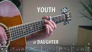 Youth - Daughter | Fingerstyle Guitar Cover | Tabs + Chords + Lyrics