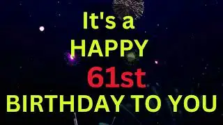 Happy 61st Birthday Song-  Share a Birthday Song-  The Modern Birthday Song