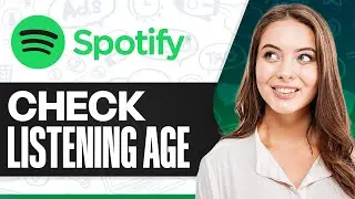 Как проверить возраст прослушивания Spotify Wrapped (2026): пошаговая инструкция