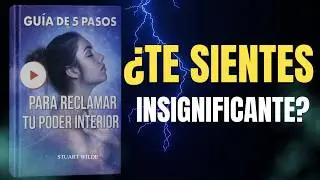 &iquest;Te sientes INSIGNIFICANTE? 🚀 Los 5 Pasos para Despertar tu FUERZA Interior Stuart Wilde