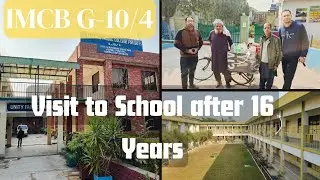 Visit to Our School After 16 Years - I.M.C.B G-10/4