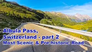 High Alpine Road: Albula Pass, Switzerland - Part 2