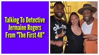 Talking To Detective Jermaine Rogers From 