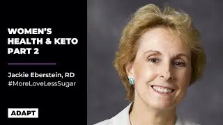 Women&rsquo;s Health And Keto Part 2 &mdash; Jackie Eberstein, RD [Assistant to Dr. Atkins]