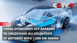 China Overcomes Key Barriers to Unlocking All-Solid-State EV Batteries with 1,000 Km Range