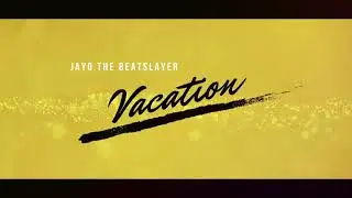 Jayo The Beatslayer - Im On Vacation