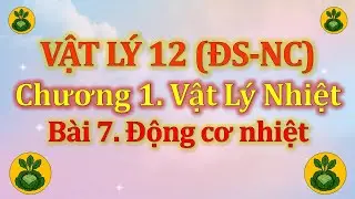 Vật Lý 12 - ĐúngSai(NC) - Chương 1. Vật Lý Nhiệt - Bài 7. Động cơ nhiệt