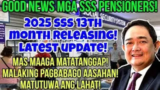 ✅️ALL SSS PENSIONERS! 2025 SSS 13TH MONTH RELEASING SCHEDULE! MAS MAAGA MATATANGGAP! LATEST UPDATE!