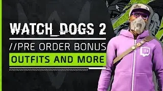 Watch Dogs 2: Pre-Order Bonus Outfits And Paint Jobs Plus Twitch Hoodie And Free Private Eye Pack