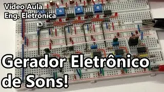 GERADOR SONORO ELETRÔNICO | Vídeo Aula #315