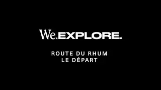 WE EXPLORE_WEBS&Eacute;RIE_&Eacute;PISODE 4_D&Eacute;PART DE LA ROUTE DU RHUM