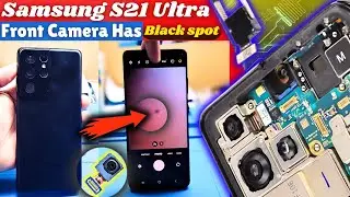 Samsung S21 Ultra Front Camera Has Black Spot Camera Sensor Dust Spot-How To Find And Fix Them!