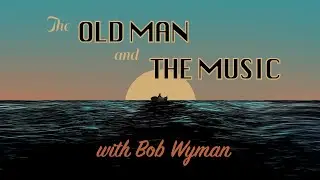 The Old Man and the Music w/ Bob Wyman | Episode 1 | Lucy Thomas, Will Callan and Il Volo
