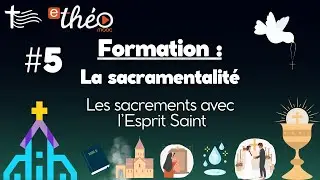 #5 Les sacrements avec l&rsquo;Esprit Saint &bull; Formation sur la Liturgie &bull; La sacramentalit&eacute;