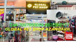 Global Pet Shop #Azamgarh | Best Pet Shop Azamgarh | call 7007950024.8922002151#PetShopAzamgadh