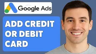 How To Add Credit Or Debit Card In Google Ads [2025 Guide]