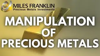 EXPLAINED: Precious Metal Manipulation