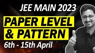 JEE 2023 - Expected Paper Level & Pattern🔥 | 6th to 15th April | Eduniti | Mohit Sir