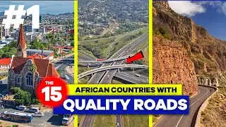 The 15 African Countries Constructing The Best Roads So Far!