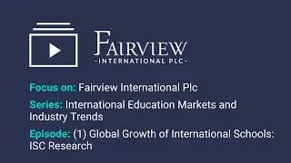 focusIR On Fairview: Global Growth of International Schools; ISC Research