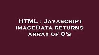 HTML : Javascript imageData returns array of 0's