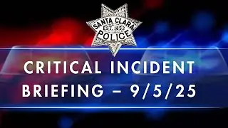 Critical Incident Briefing &ndash; 9/5/25