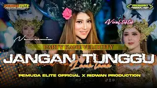 DJ JANGAN TUNGGU LAMA LAMA VIRAL TIKTOK 2026 - STYLE PARTY KANE VELOCITY - COCOK BUAT KARNAVAL 2026