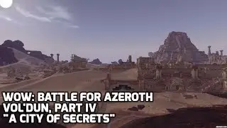 WoW: Battle for Azeroth - Voldun, Part IV - 